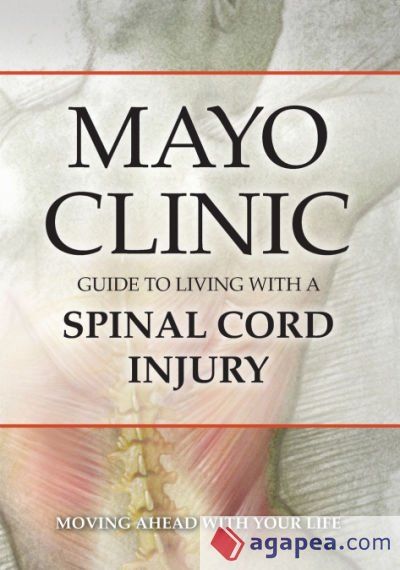 MAYO CLINIC GUIDE TO LIVING WITH A SPINAL CORD INJURY - MAYO CLINIC ...