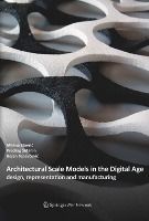ARCHITECTURAL SCALE MODELS IN THE DIGITAL AGE: DESIGN, REPRESENTATION ...