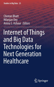 Portada de Internet of Things and Big Data Technologies for Next Generation Healthcare