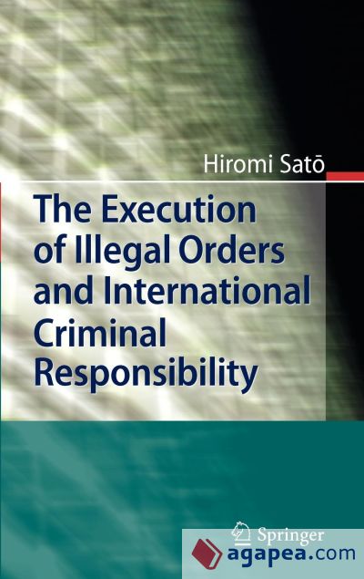 The Execution of Illegal Orders and International Criminal Responsibility