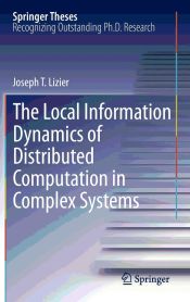 Portada de The Local Information Dynamics of Distributed Computation in Complex Systems