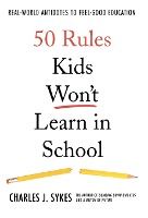 Portada de 50 Rules Kids Won't Learn in School