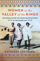 Portada de Women in the Valley of the Kings: The Untold Story of Women Egyptologists in the Gilded Age