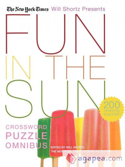 The New York Times Will Shortz Presents Fun in the Sun Crossword Puzzle Omnibus The New York Times Will Shortz Presents Fun in the Sun Crossword Puzzle Omnibus