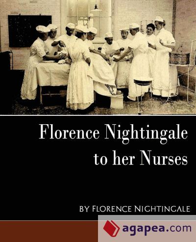 Florence Nightingale - To Her Nurses (New Edition)