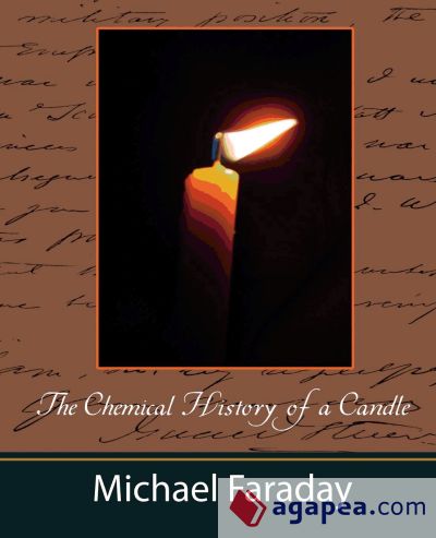 The Chemical History of a Candle (Michael Faraday)