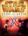 Star Wars: Jedi Vs. Sith: The Essential Guide to the Force