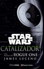 Portada de Star Wars Rogue One Catalizador (novela) (Ebook)