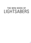 Star Wars: The Mini Book of Lightsabers: (Lightsaber Collection, Lightsaber Guide, Gifts for Star Wars Fans)