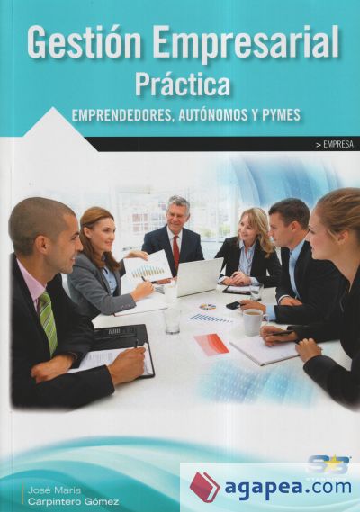 Gestión empresarial práctica : emprendedores, autónomos y PYMES