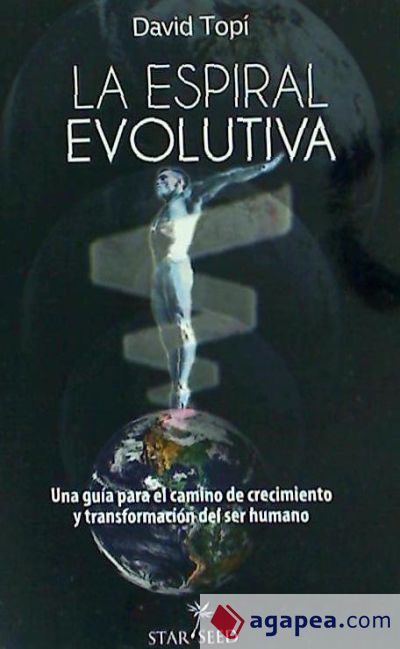 La espiral evolutiva: Una guía para el camino de crecimiento y transformación del ser humano