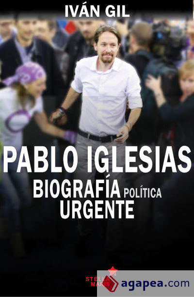 Pablo Iglesias: biografía política urgente