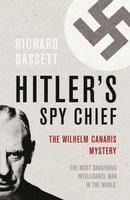 Portada de Hitler's Spy Chief: The Wilhelm Canaris Mystery