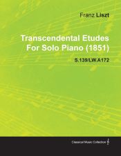 Portada de Transcendental Etudes by Franz Liszt for Solo Piano (1851) S.139/Lw.A172