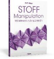 Portada de Stoff-Manipulation - 150 kreative Nähtechniken