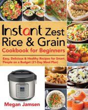 Portada de Instant Zest Rice & Grain Cookbook for Beginners