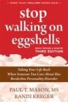 Stop Walking on Eggshells: Taking Your Life Back When Someone You Care about Has Borderline Personality Disorder