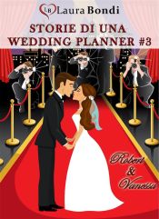 Portada de Storie di una wedding planner #3 - Robert & Vanessa (Ebook)