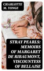 Portada de Stray Pearls: Memoirs of Margaret De Ribaumont, Viscountess of Bellaise (Ebook)