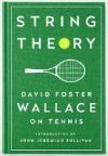 String Theory: David Foster Wallace on Tennis: A Library of America Special Publication