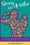 Strong Like a Mother: A Postpartum Survival Guide for Working