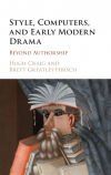 Style, Computers, and Early Modern Drama