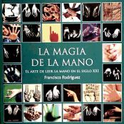 Portada de MAGIA DE LA MANO:ARTE LEER LA MANO EN SIGLO XXI