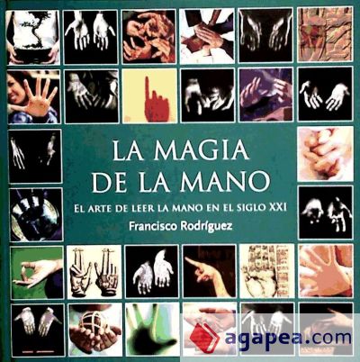 MAGIA DE LA MANO:ARTE LEER LA MANO EN SIGLO XXI