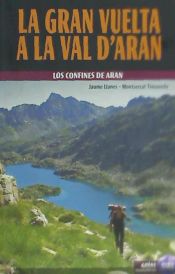 Portada de La gran vuelta a la Val d´Aran: los confines de Aran