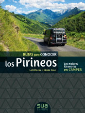 Portada de RUTAS PARA CONOCER LOS PIRINEOS. LOS MEJORES ITINERARIOS EN CAMPER