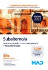 Subalterno/a de Corporaciones Locales. Supuestos prácticos comentados y argumentados