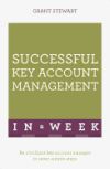 Successful Key Account Management in a Week: Teach Yourself