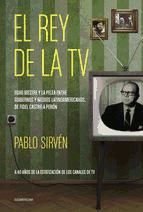 Portada de El rey de la TV. Goar Mestre y la pelea entre gobiernos y medios latinomericanos (Ebook)