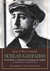 Suelas gastadas . Periodistas y escritores en tiempos de cambio: II República y Transición