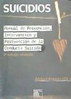 Suicidios : Manual De Prevención, Intervención Y Postvención De La Conducta Suicida