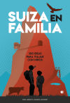 Suiza En Familia: 300 Ideas Para Viajar Con Niños De Arraiz García, Noel; Monfort Peris, águeda