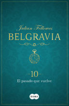 Portada de El pasado que vuelve (Belgravia 10) (Ebook)