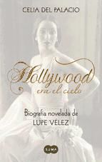 Portada de Hollywood era el cielo. Biografía novelada de Lupe Vélez (Ebook)