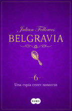 Portada de Una espía entre nosotros (Belgravia 6) (Ebook)