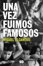 Portada de Una vez fuimos famosos (Ebook)