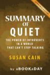 Summary of Quiet: : The Power of Introverts in a World That Can't Stop Talking by Susan Cain - Summary & Analysis