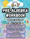 Summer Math Pre Algebra Workbook Grade 6-7 Bridge Building Activities