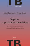 Superar experiencias traumáticas: Una propuesta de intervención desde la Terapia Sistémica Breve