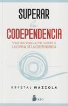 Superar la codependencia: Subtítulo: 5 pasos para entender, aceptar y liberarse de la espiral de la codependencia.