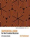 Supercollider for the Creative Musician: A Practical Guide