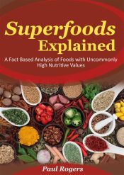 Portada de Superfoods Explained: A Fact Based Analysis of Foods with Uncommonly High Nutritive Values (Ebook)