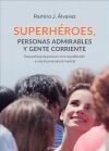 Superh&eacute;roes, personas admirables y gente corriente. Peque&ntilde;a gu&iacute;a para un vivir equilibrado y una buena salud mental