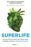 Supervida: Las Cinco Fuerzas Vitales Que Te Harán Sentir Saludable En Forma, Y E Ternamente Genia! / Superlife: The 5 Simple Fixes That Will Make You