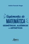 Suplementos de Matemática: Geométricos, Algébricos e Aritméticos (Ebook)
