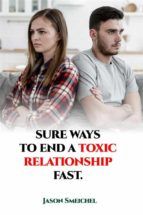 Portada de Sure Ways To End A Toxic Relationship Fast (Ebook)